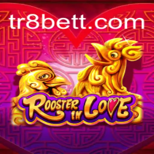 Exploring RoosterInLove: A Fresh Take on Online Gaming with TR8bet